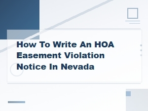 Writing an Hoa Easement Violation Notice in Nevada